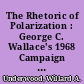 The Rhetoric of Polarization : George C. Wallace's 1968 Campaign Speaking /