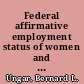Federal affirmative employment status of women and minority representation in the federal workforce : statement of Bernard L. Ungar, Director, Federal Human Resource Management Issues, General Government Division, before the Committee on Governmental Affairs, United States Senate /