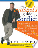 The coward's guide to conflict : empowering solutions for those who would rather run than fight /
