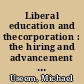 Liberal education and thecorporation : the hiring and advancement of college graduates /