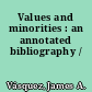 Values and minorities : an annotated bibliography /
