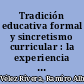 Tradición educativa formal y sincretismo curricular : la experiencia Zenú /