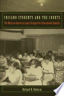 Chicano students and the courts : the Mexican American legal struggle for educational equality /