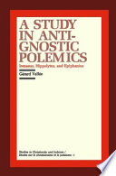 A study in anti-Gnostic polemics : Irenaeus, Hippolytus, and Epiphanius /