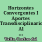 Horizontes Convergentes I Aportes Transdisciplinarios Al Estudio Del Ecosistema de la Marginación Cultural.