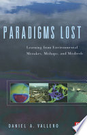 Paradigms lost learning from environmental mistakes, mishaps, and misdeeds /