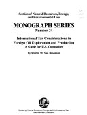 International tax considerations in foreign oil exploration and production : a guide for U.S. companies /