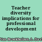 Teacher diversity implications for professional development /
