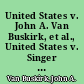 United States v. John A. Van Buskirk, et al., United States v. Singer & Bicerdike, et al. brief of Edward Roby, for the defendants in error.