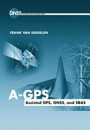 A-GPS : assisted GPS, GNSS, and SBAS /
