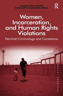 Women, incarceration, and human rights violations : feminist criminology and corrections /