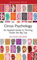Circus psychology : an applied guide to thriving under the big top /