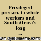 Privileged precariat : white workers and South Africa's long transition to majority rule /