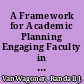 A Framework for Academic Planning Engaging Faculty in Strategic Dialogue /