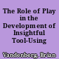 The Role of Play in the Development of Insightful Tool-Using Strategies