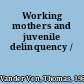 Working mothers and juvenile delinquency /