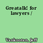 Greatalk! for lawyers /