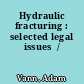 Hydraulic fracturing : selected legal issues  /