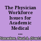 The Physician Workforce Issues for Academic Medical Centers /