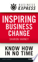 Inspiring business change : getting your people to think and act differently /