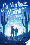 Sia Martinez and the moonlit beginning of everything /