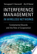 Interference management in wireless networks : fundamental bounds and the role of cooperation /