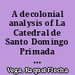 A decolonial analysis of La Catedral de Santo Domingo Primada de America.