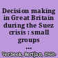 Decision making in Great Britain during the Suez crisis : small groups and a persistent leader /