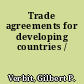 Trade agreements for developing countries /