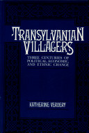 Transylvanian villagers : three centuries of political, economic, and ethnic change /