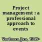 Project management : a professional approach to events /
