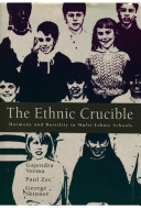 The ethnic crucible : harmony and hostility in multi-ethnic schools /