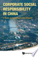 Corporate social responsibility in China : a vision, an assessment and a blueprint /