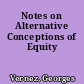 Notes on Alternative Conceptions of Equity