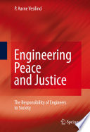 Engineering peace and justice : the responsibility of engineers to society /
