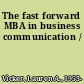 The fast forward MBA in business communication /