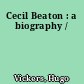 Cecil Beaton : a biography /