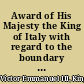 Award of His Majesty the King of Italy with regard to the boundary between the colony of British Guiana and the United States of Brazil