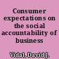 Consumer expectations on the social accountability of business /