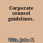Corporate counsel guidelines.