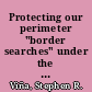 Protecting our perimeter "border searches" under the Fourth Amendment [May 17, 2005] /