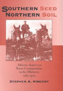 Southern seed, northern soil : African-American farm communities in the Midwest, 1765-1900 /