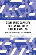 Developing capacity for innovation in complex systems : strategy, organisation and leadership /