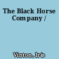 The Black Horse Company /