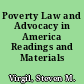 Poverty Law and Advocacy in America Readings and Materials /
