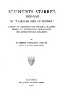 Scientists starred, 1903-1943, in "American men of science" : a study of collegiate and doctoral training, birthplace, distribution, backgrounds, and developmental influences.