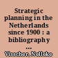 Strategic planning in the Netherlands since 1900 : a bibliography of works in English /