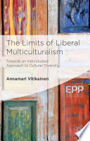 The limits of liberal multiculturalism : towards an individuated approach to cultural diversity /