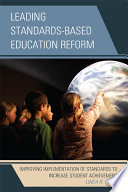 Leading standards-based education reform : improving implementation of standards to increase student achievement /