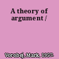 A theory of argument /